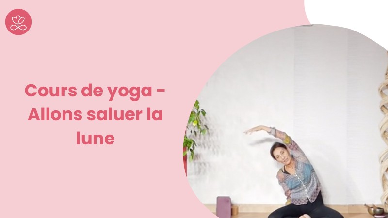 Jour 8. Cours de yoga - Allons saluer la lune avec Gladys Delaflor (34min)